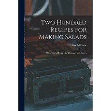 (英文圖書) Two Hundred Recipes for Making Salads: With Thirty Recipes for Dressings and Sauces 平裝版, Legare Street Press, 英文