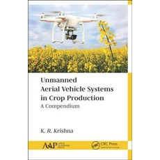 Unmanned Aerial Vehicle Systems in Crop Production: A Compendium 精裝版, Apple Academic Press, 英文