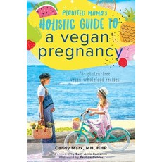 (英文圖書) Plantfed Mama's Holistic Guide to a Vegan Pregnancy 平裝版, Ethical Press Publishers, 英文