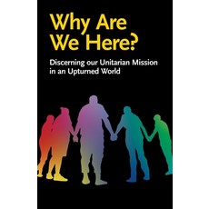 (英文圖書) Why Are We Here?: Discerning our Unitarian Mission in an Upturned World 平裝版, Lindsey Press, 英文
