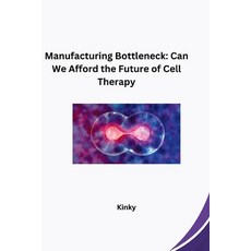(英文圖書) Manufacturing Bottleneck: Can We Afford the Future of Cell Therapy 平裝版, Tredition Gmbh, 英文