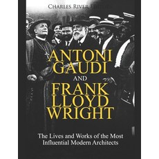 (英文圖書) Antoni Gaudi and Frank Lloyd Wright: The Lives and Works of the Most Influential Modern Archi... 平裝版, Independently Published, 英文