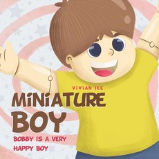 Miniature Boy: Bobby is a Very Happy Boy 平裝版, Independently Published, 英文