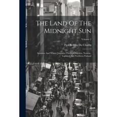 (英文圖書) The Land Of The Midnight Sun: Summer And Winter Journeys Through Sweden Norway Lapland And ... 平裝版, Legare Street Press, 英文
