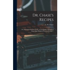 (英文圖書) Dr. Chase's Recipes; or Information for Everybody: an Invaluable Collection of About Eight H... 精裝版, Legare Street Press, 英文