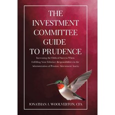 (英文圖書) The Investment Committee Guide to Prudence: Increasing the Odds of Success When Fulfilling Yo... 精裝版, Tellwell Talent, 英文