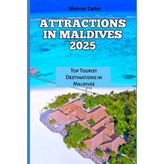 (英文圖書) Attractions in Maldives 2025: Top Tourist Destinations in Maldives 平裝版, Independently Published, 英文
