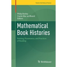 (英文圖書) Mathematical Book Histories: Printing Provenance and Practices of Reading 精裝版, Birkhauser, 英文