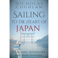 (英文圖書) Sailing to the Heart of Japan: A Cruising Adventure and How-To Guide 平裝版, Seaworthy Publications, Inc., 英文