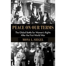 Peace on Our Terms: The Global Battle for Women's Rights After the First World War 平裝版, Columbia University Press, 英文