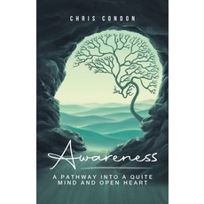 (英文圖書) Awareness: A Pathway Into a Quite Mind & Open Heart 平裝版, Chris Condon, 英文