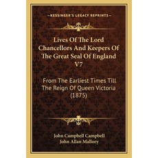 (英文圖書) Lives Of The Lord Chancellors And Keepers Of The Great Seal Of England V7: From The Earliest ... 平裝版, Kessinger Publishing, 英文