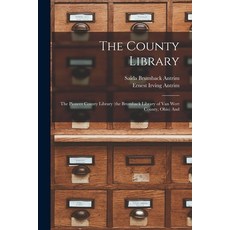 (英文圖書) The County Library: The Pioneer County Library (the Brumback Library of Van Wert County Ohio... 平裝版, Legare Street Press, 英文