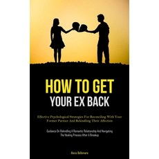 (英文圖書) How To Get Your Ex Back: Effective Psychological Strategies For Reconciling With Your Former ... 平裝版, Allen Jervey, 英文