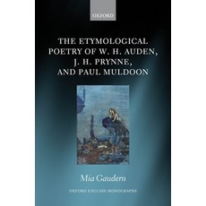 The Etymological Poetry of W. H. Auden J. H. Prynne and Paul Muldoon 精裝版, Oxford University Press, USA, 英文