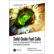 Solid Oxide Fuel Cells: From Fundamental Principles to Complete Systems 精裝版, CRC Press, 英文