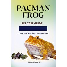 (英文圖書) Pacman Frog: Pet Care Guide The Joy of Keeping a Pacman Frog 平裝版, Independently Published, 英文