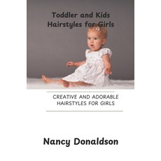 (英文圖書)Toddler and Kids Hairstyles for Girls: Creative and Adorable Hairstyles for Girls 平裝版, Independently Published, 英文