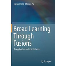 (英文圖書) Broad Learning Through Fusions: An Application on Social Networks 精裝版, Springer, 英文
