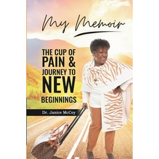 My Memoir: The Cup of Pain & Journey to New Beginnings 平裝版, Lulu.com, 英文