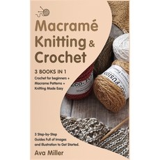 (英文圖書) Macrame Knitting & Crochet [3 Books in 1]: Crochet for beginners + Macrame Patterns + Knitti... 精裝版, Ava Miller, 英文