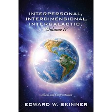 Interpersonal Interdimensional Intergalactic Volume IV: Aliens and Confrontation 平裝版, Outskirts Press, 英文