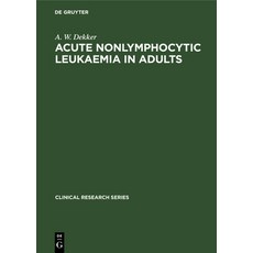 Acute Nonlymphocytic Leukaemia in Adults: Treatment and Infection Prevention 精裝版, Walter de Gruyter, 英文