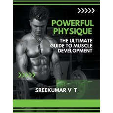 (英文圖書) Powerful Physique: The Ultimate Guide to Muscle Development 平裝版, Sreekumar V T, 英文