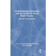 (英文圖書) Understanding Spirituality and the Sacred in Social Work Practice: Spirited Con... 精裝版, Routledge, 英文