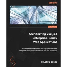 (英文圖書) Architecting Vue.js 3 Enterprise-Ready Web Applications: Build and deliver scalable and high-... 平裝版, Packt Publishing, 英文