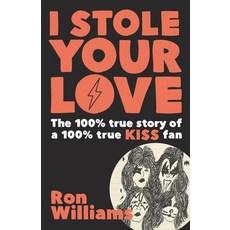 (英文圖書) I Stole Your Love: The 100% True Story of a 100% True KISS Fan 平裝版, Independently Published, 英文