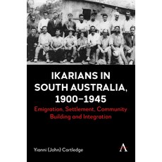 (英文圖書) Ikarians in South Australia 1900-1945: Emigration Settlement Community Build... 精裝版, Anthem Press, 英文