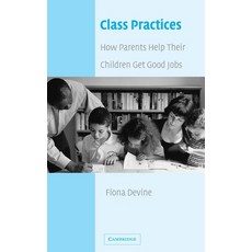 (英文圖書) Class Practices: How Parents Help Their Children Get Good Jobs 精裝版, Cambridge University Press, 英文
