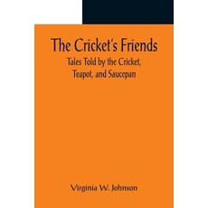(英文圖書)The Cricket's Friends; Tales Told by the Cricket Teapot and Saucepan 平裝版, Alpha Edition, 英文