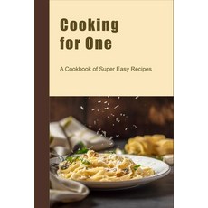 (英文圖書) Cooking for One: A Cookbook of Super Easy Recipes 平裝版, Independently Published, 英文