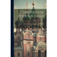 (英文圖書) The Pupils of Peter the Great: A History of the Russian Court and Empire From 1697 to 1740 精裝版, Legare Street Press, 英文