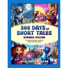 (英文圖書)366 Days of Short Tales: Summer Volume: 92 Inspiring Children's Bedtime Stories... 平裝版, Ella Casey Morgan, 英文