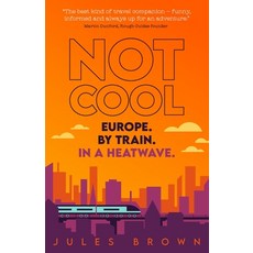 (英文圖書) Not Cool: Europe by Train in a Heatwave 平裝版, Trust-Me Travel, 英文