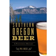 Southern Oregon Beer: A Pioneering History 平裝版, History Press, 英文