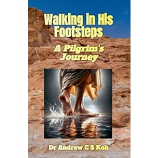 (英文圖書) Walking in His Footsteps: A Pilgrim's Journey 平裝版, Dr Andrew C S Koh, 英文