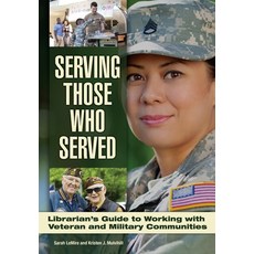 (英文圖書) Serving Those Who Served: Librarian's Guide to Working with Veteran and Military Communities 平裝版, Bloomsbury Publishing PLC, 英文