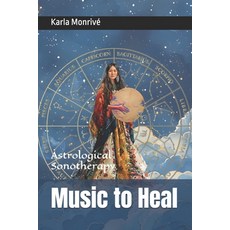 (英文圖書) Music to Heal: Astrological Sonotherapy 平裝版, Independently Published, 英文