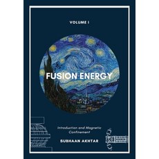 (英文圖書) Fusion Energy - Introduction and Magnetic Confinement 平裝版, White Falcon Publishing, 英文