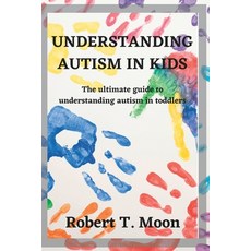 (英文圖書) Understanding Autism in Kids: The ultimate guide to understanding autism in toddlers 平裝版, Independently Published, 英文