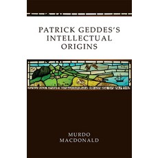 派崔克·格迪斯的思想淵源 精裝版, 愛丁堡大學出版社, 英文