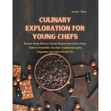 (英文圖書) Culinary Exploration for Young Chefs: Discover Ninety Delicious Recipes Ranging... 平裝版, Independently Published, 英文