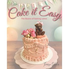 (英文圖書) Cake it Easy: the Basics to Baking Cakes 平裝版, Independently Published, 英文