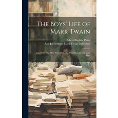 (英文圖書)The Boys' Life of Mark Twain: The Story of a Man Who Made the World Laugh and Lo... 精裝版, Legare Street Press, 英文