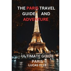 (英文圖書) The Paris Travel Guide and Adventure: ultimate guide paris 平裝版, Independently Published, 英文