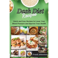 (英文圖書) DASH Diet Recipes: Quick and Easy Recipes to Lower Your Blood Pressure and Improve Your Health 平裝版, Frank Johnston, 英文